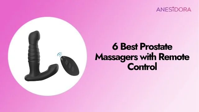 6 Best Prostate Massagers with Remote Control