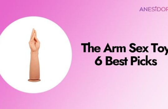 The Arm Sex Toy 6 Best Picks
