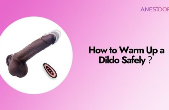 How to Warm Up a Dildo Safely